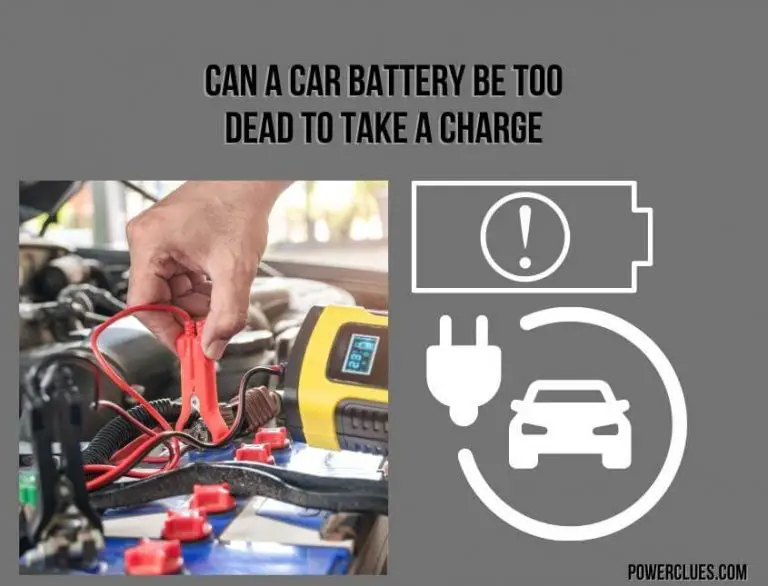 Can a Car Battery Be Too Dead to Take a Charge? (Is It Possible to Revive a Dead Car Battery?)