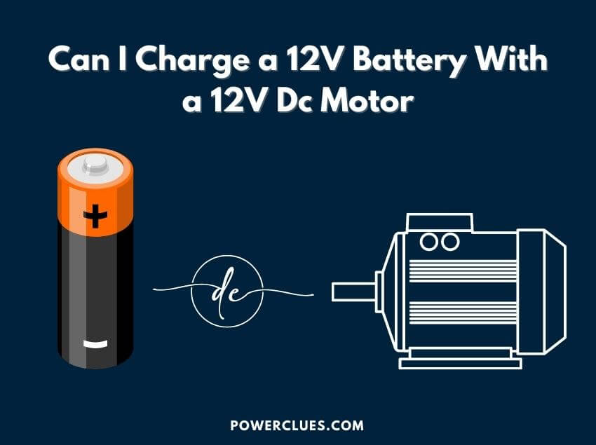 Can I Charge a 12V Battery With a 12V DC Motor? Power Clues