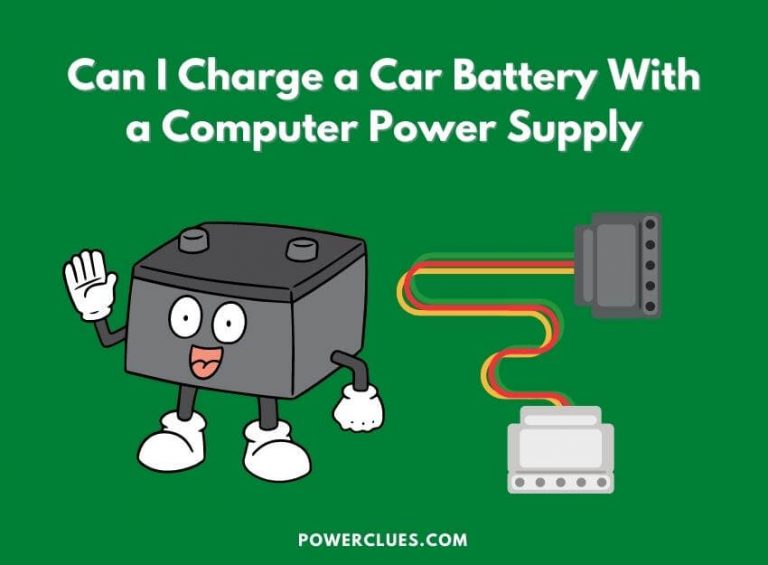 Can I Charge a Car Battery With a Computer Power Supply? How Can!