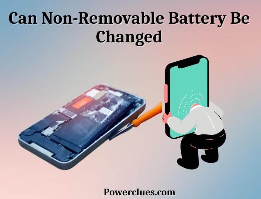 Can NonRemovable Battery Be Changed? About Its Lifespan! Power Clues