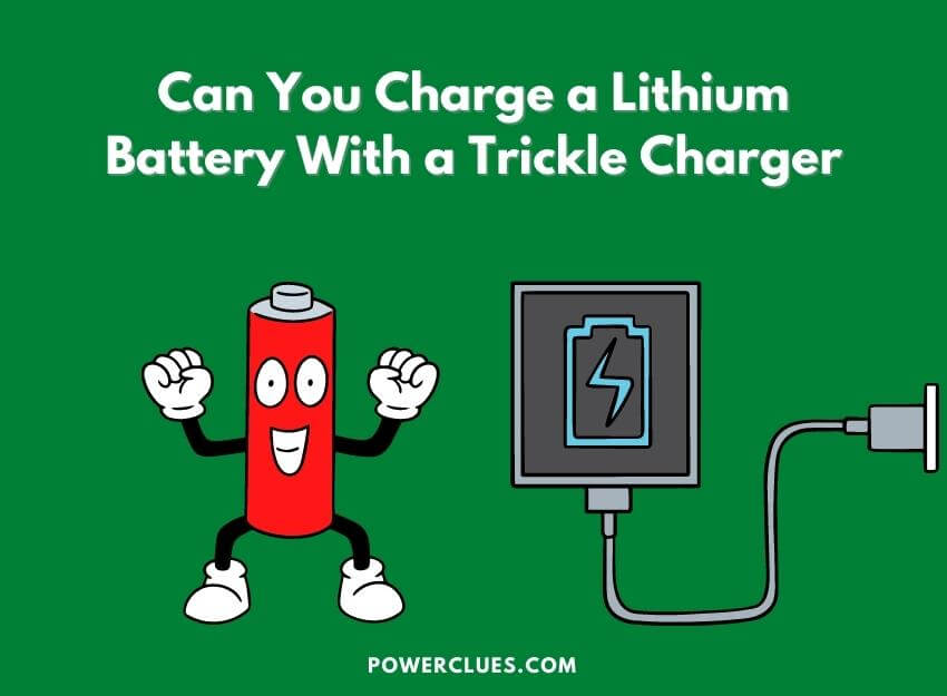 can you charge a lithium battery with a trickle charger