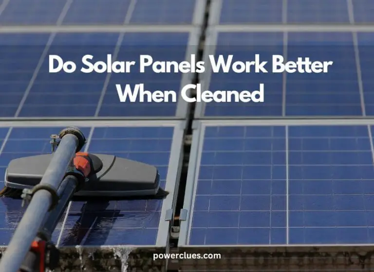 Do Solar Panels Work Better When Cleaned