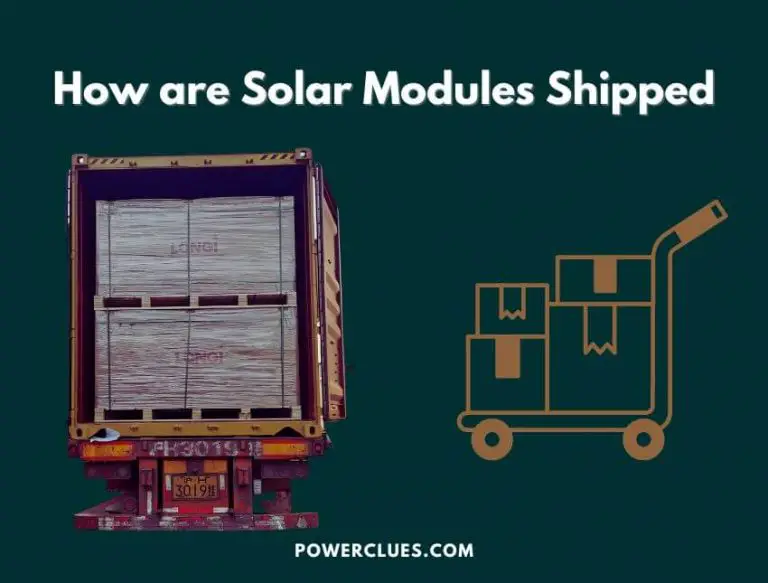 How are Solar Modules Shipped? (Here is the Reply)