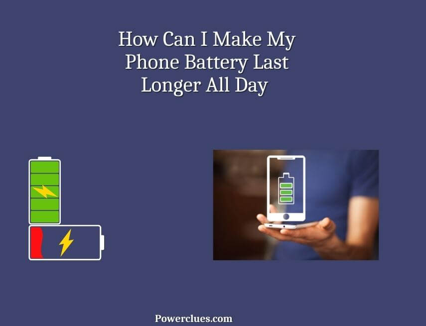 how can i make my phone battery last longer all day
