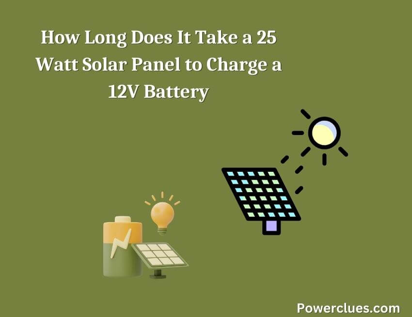 how long does it take a 25 watt solar panel to charge a 12v battery