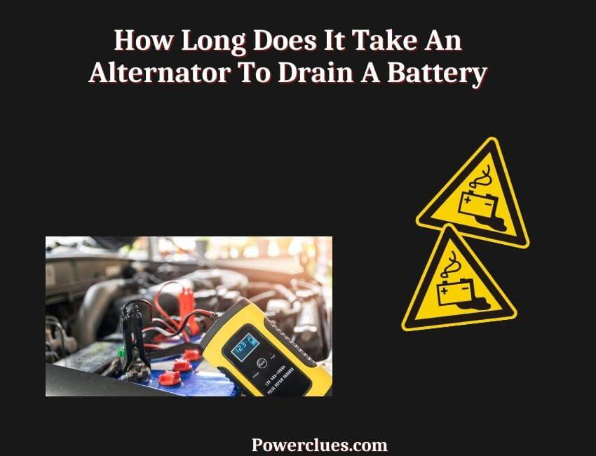 How Long Does It Take an Alternator to Drain a Battery? - Power Clues