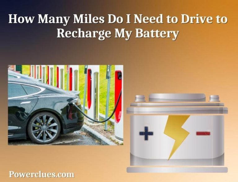 how many miles do i need to drive to recharge my battery?