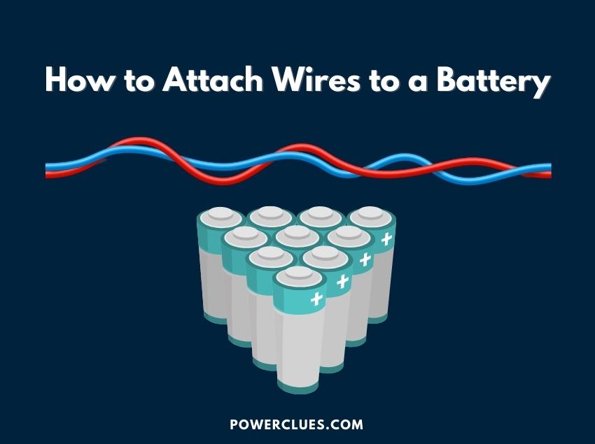 how-to-attach-wires-to-a-battery-full-process-power-clues