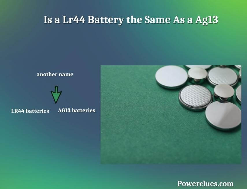 Is a Lr44 Battery the Same As a Ag13? (Lr44 Battery Equivalents