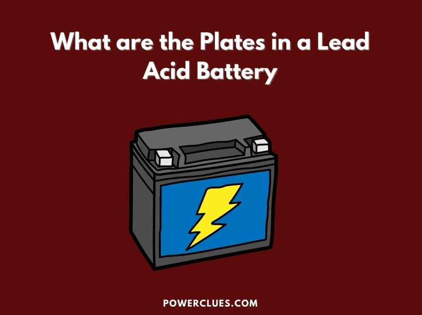 What are the Plates in a Lead Acid Battery? 1 what are the plates in a lead acid battery
