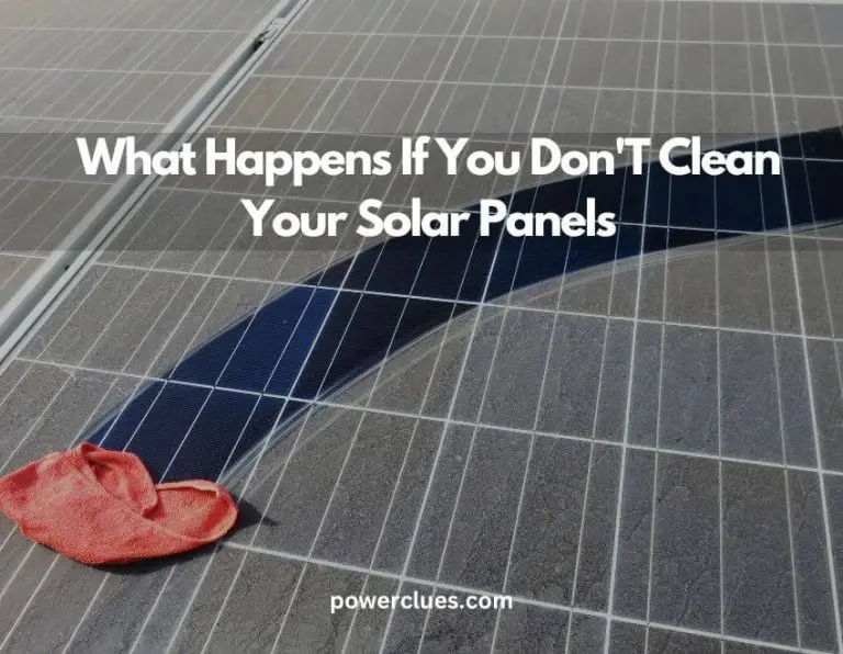 what happens if you don’t clean your solar panels?