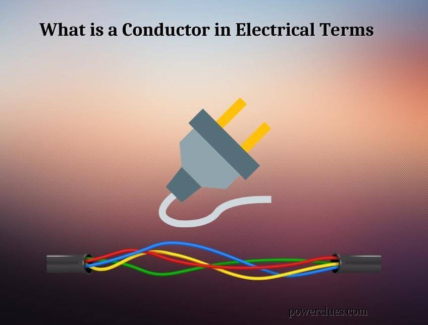 What Is A Conductor In Electrical Terms Examples Of Conductors Power Clues 