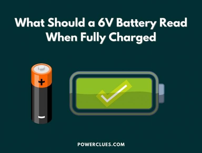 what should a 6v battery read when fully charged?