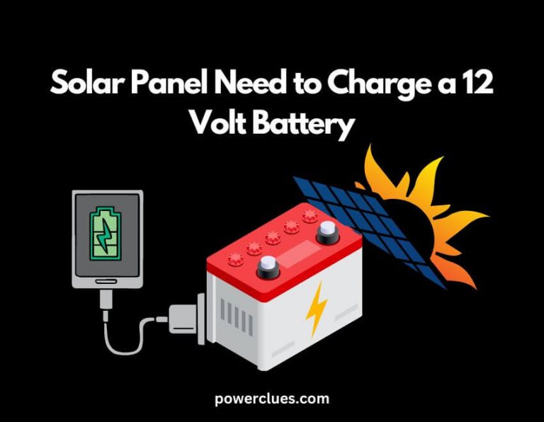 What Size Solar Panel Do I Need to Charge a 12 Volt Battery?