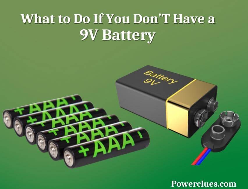 what-to-do-if-you-don-t-have-a-9v-battery-here-is-the-reply-power