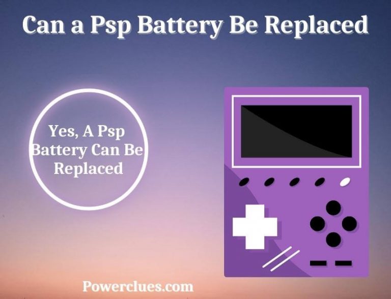 Can a PSP Battery Be Replaced? (What Are the Signs of a Bad PSP Battery?)