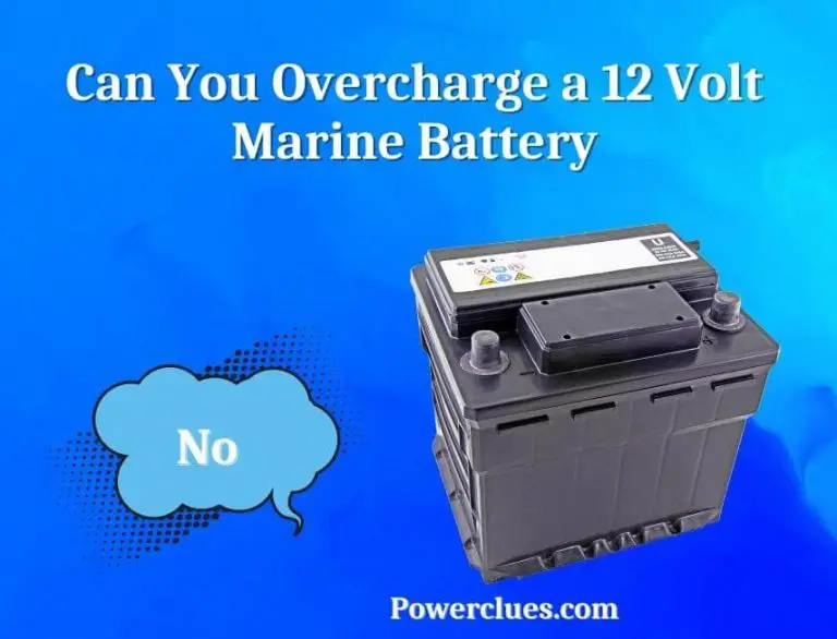 can you overcharge a 12 volt marine battery? how can!