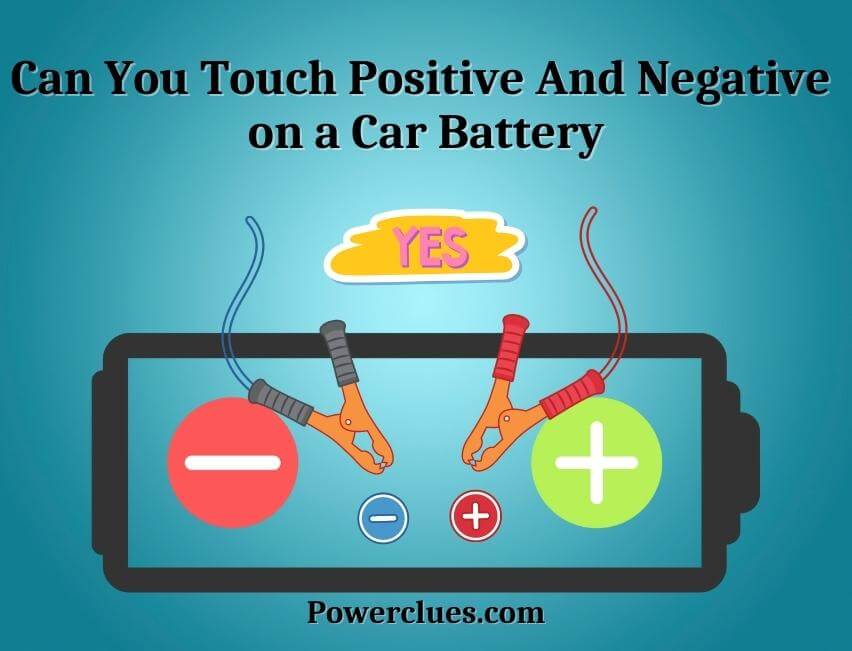 can you touch positive and negative on a car battery