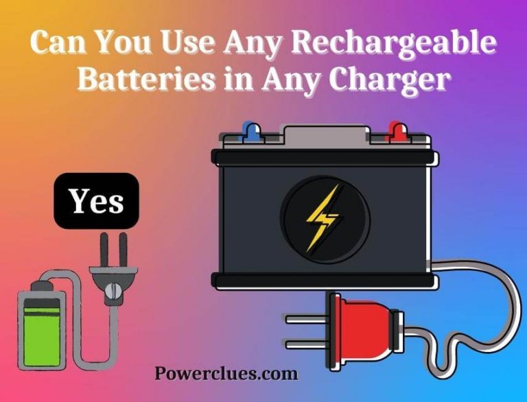 can you use any rechargeable batteries in any charger?