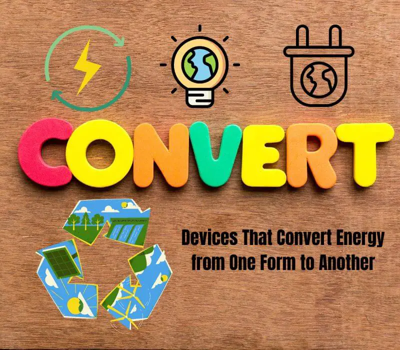 devices that convert energy from one form to another