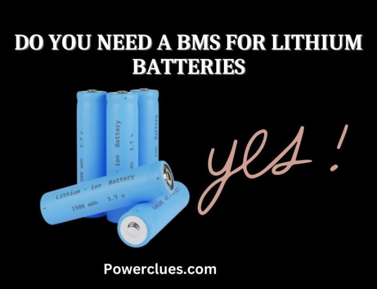 Do You Need BMS for Lithium Batteries? (What is the Best BMS for Lithium Ion Battery?)