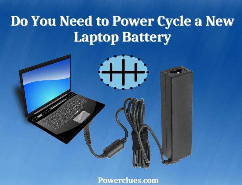 Do You Need to Power Cycle a New Laptop Battery? Power Clues