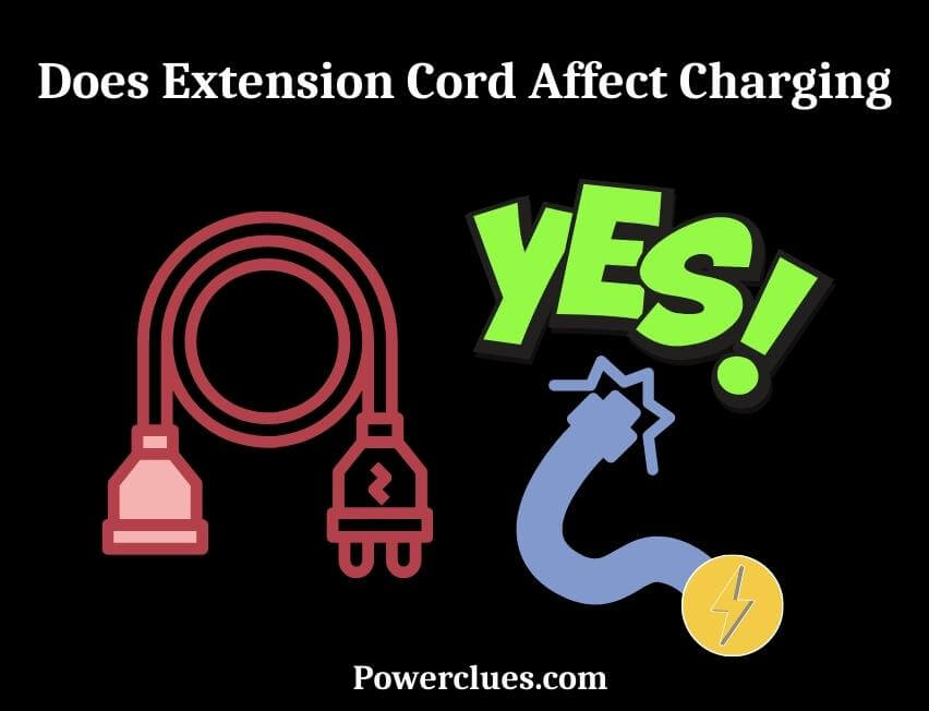 Does Extension Cord Affect Charging? How Does! Power Clues