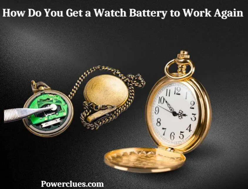 how-do-you-get-a-watch-battery-to-work-again-power-clues