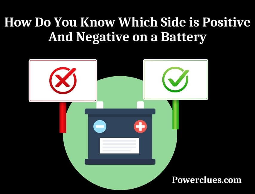 how do you know which side is positive and negative on a battery
