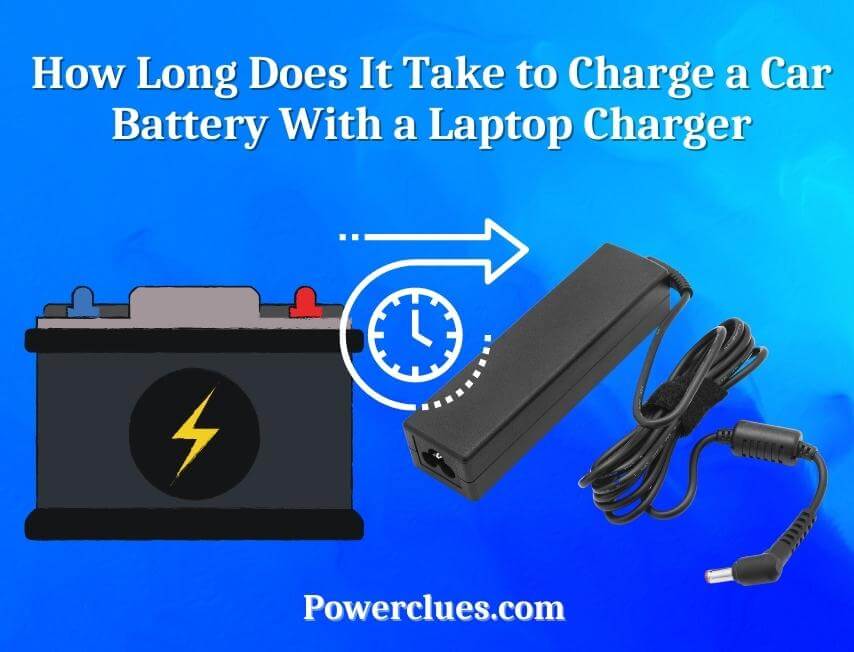 how long does it take to charge a car battery with a laptop charger