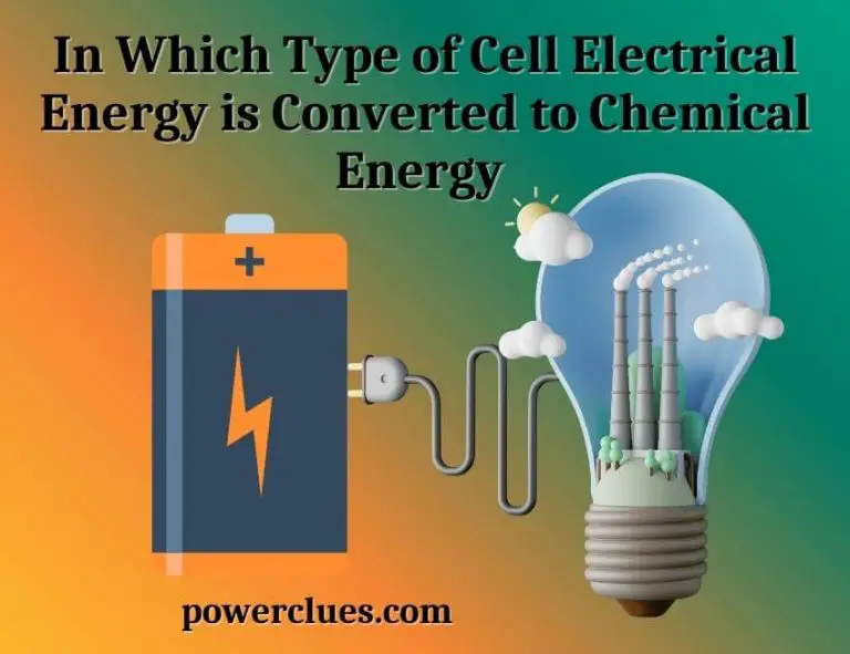 In Which Type of Cell Electrical Energy is Converted to Chemical Energy?