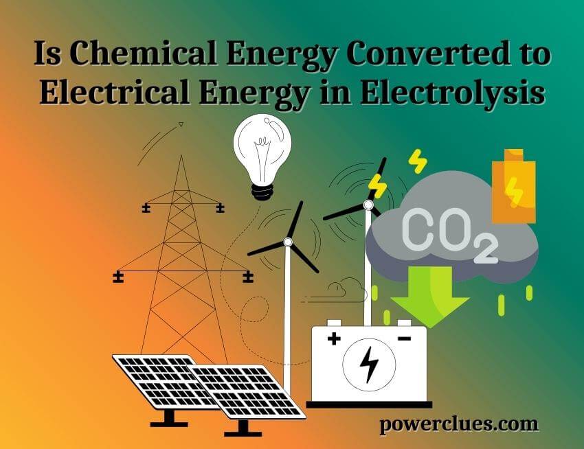 is chemical energy converted to electrical energy in electrolysis