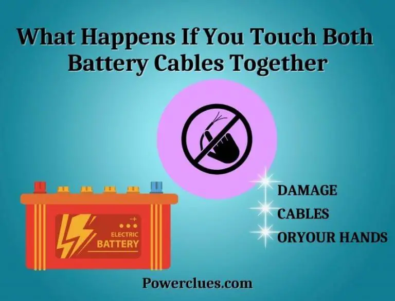 what happens if you touch both battery cables together?