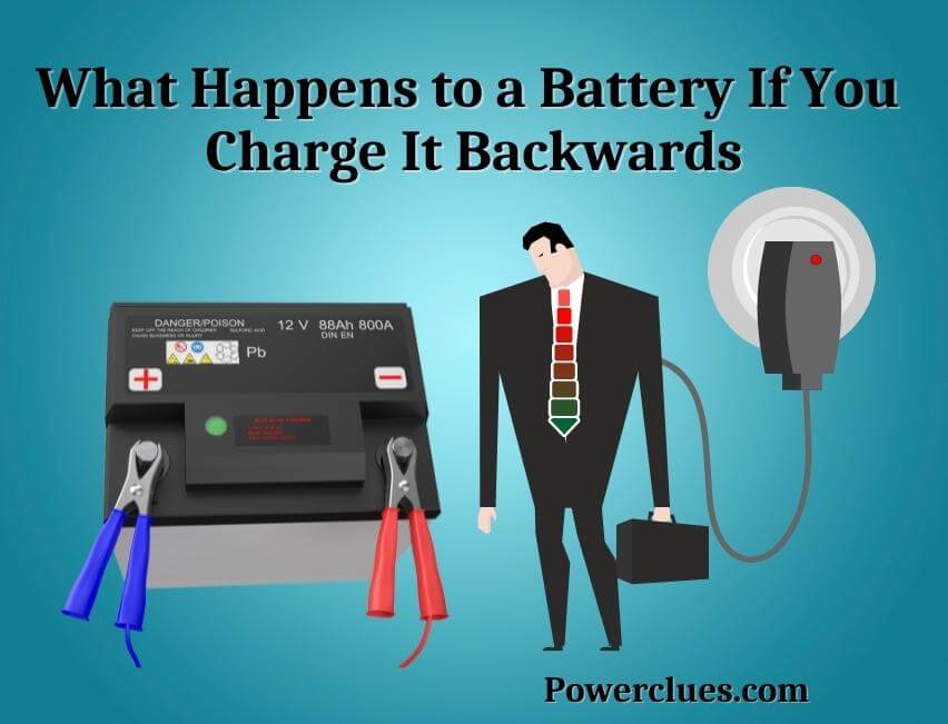 What Happens to a Battery If You Charge It Backwards? (Here is the