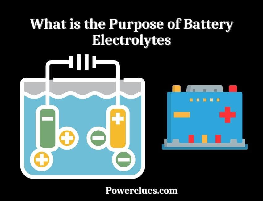 What is the Purpose of Battery Electrolytes? (How Do Battery