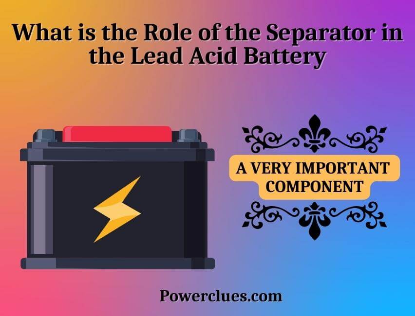 what is the role of the separator in the lead acid battery