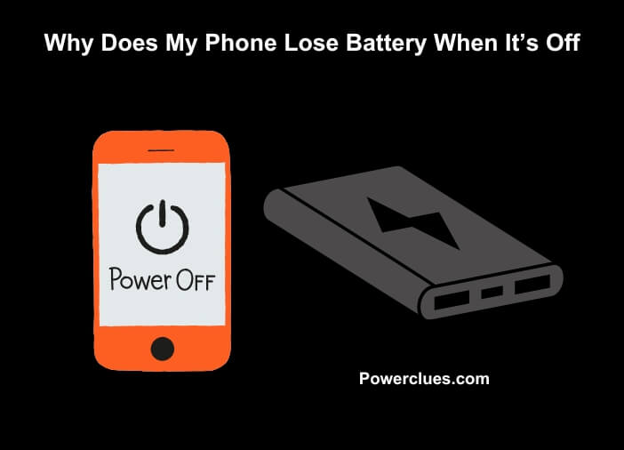 The Mystery Unraveled: Why Does My Phone Lose Battery When It’s Off?