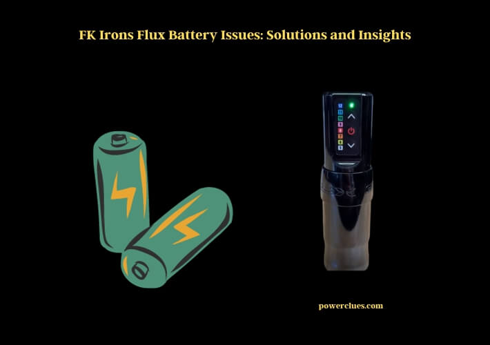fk irons flux battery issues: solutions and insights