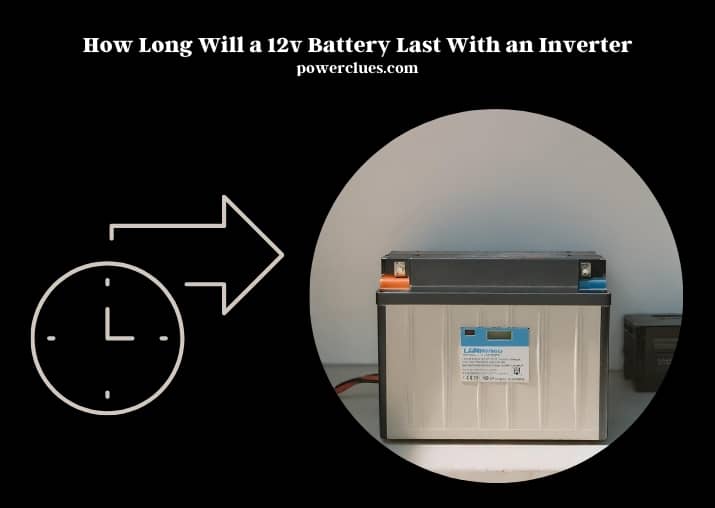 how long will a 12v battery last with an inverter?