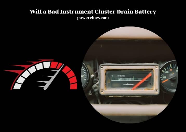 will a bad instrument cluster drain battery?
