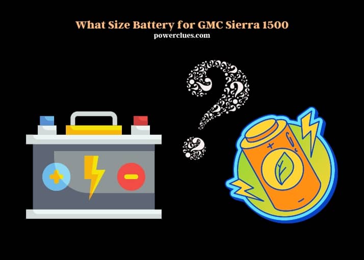what size battery for gmc sierra 1500