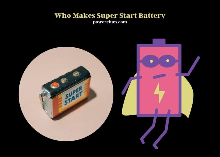 who makes super start battery